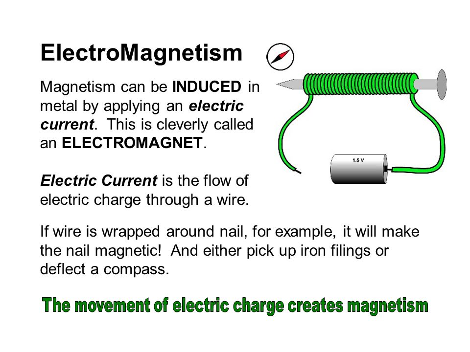 Magnetism can be INDUCED in metal by applying an electric current.