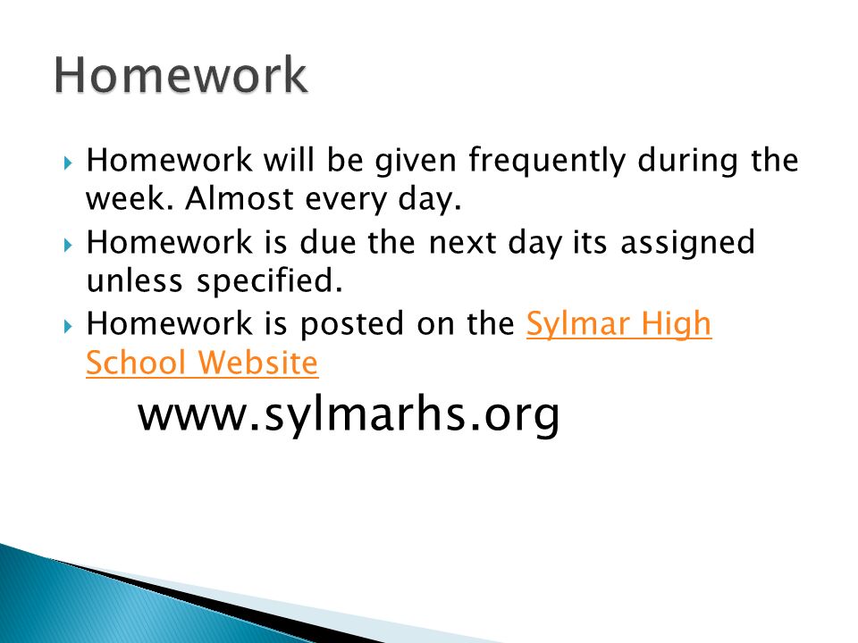  Homework will be given frequently during the week.