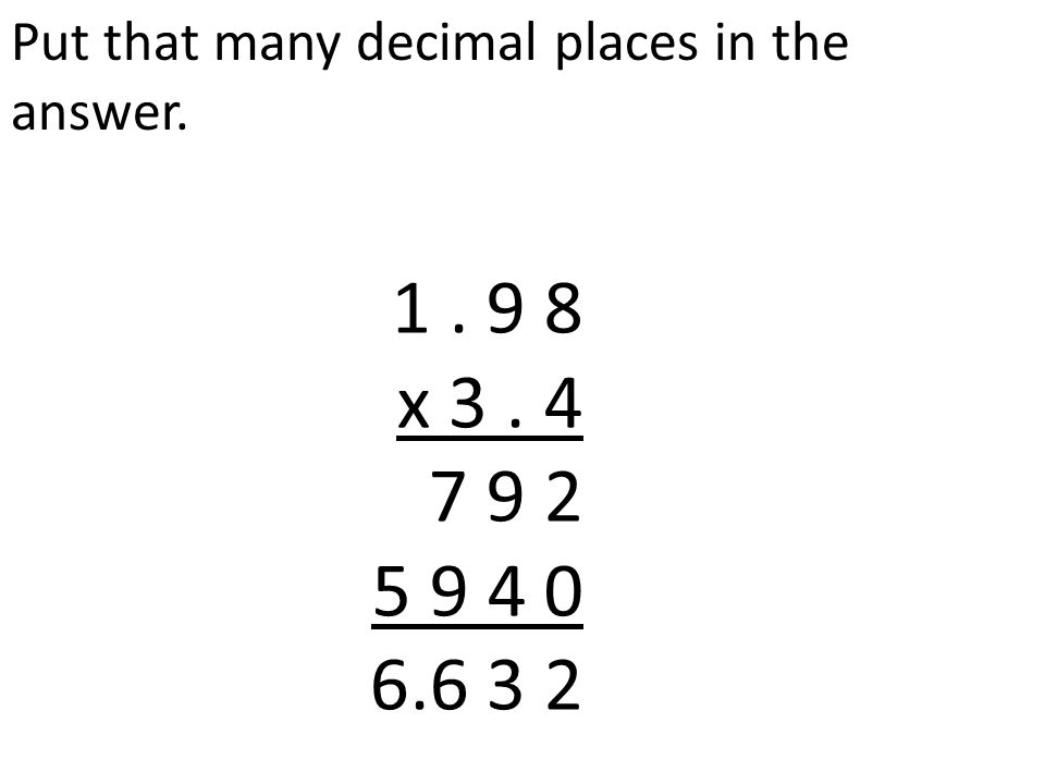 Put that many decimal places in the answer x