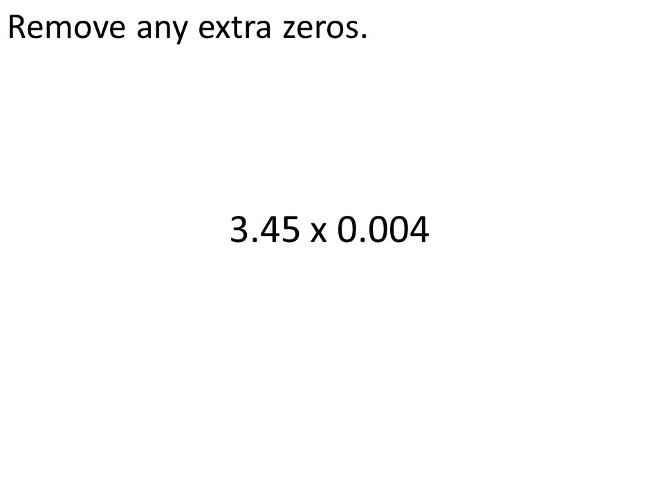 Remove any extra zeros x 0.004