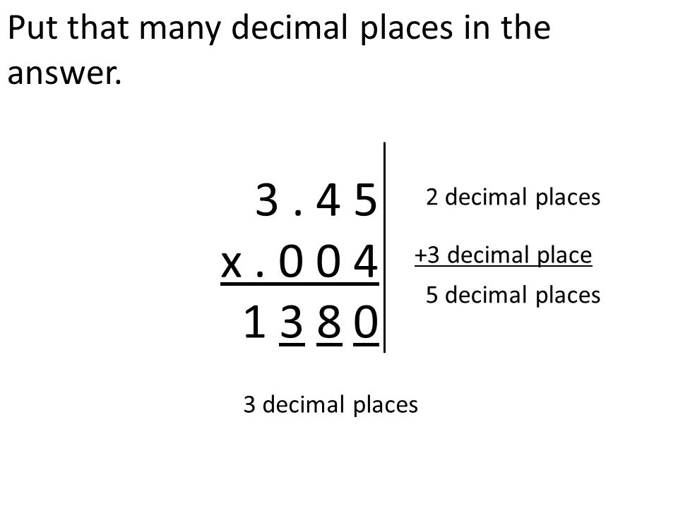 Put that many decimal places in the answer x.