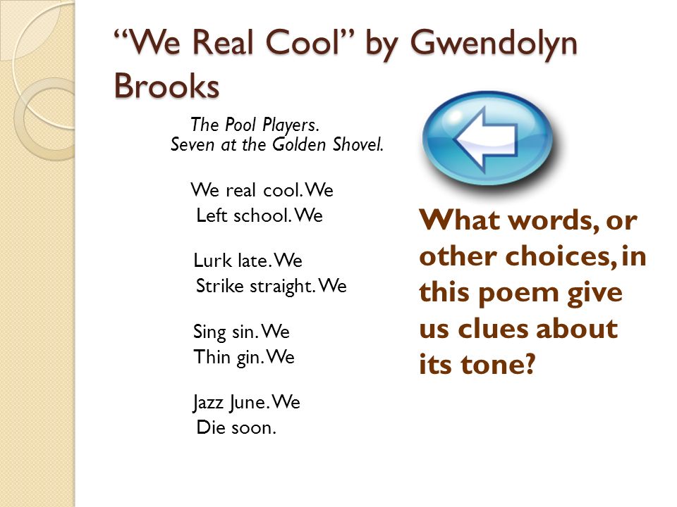 we real cool by gwendolyn brooks essay We real cool - we real cool we the academy of american poets is the largest membership-based nonprofit organization fostering an appreciation for contemporary poetry and supporting american poets. we real cool by gwendolyn brooks essay We real cool - we real cool we the academy of american poets is the largest membership-based nonprofit organization fostering an appreciation for contemporary poetry and supporting american poets.