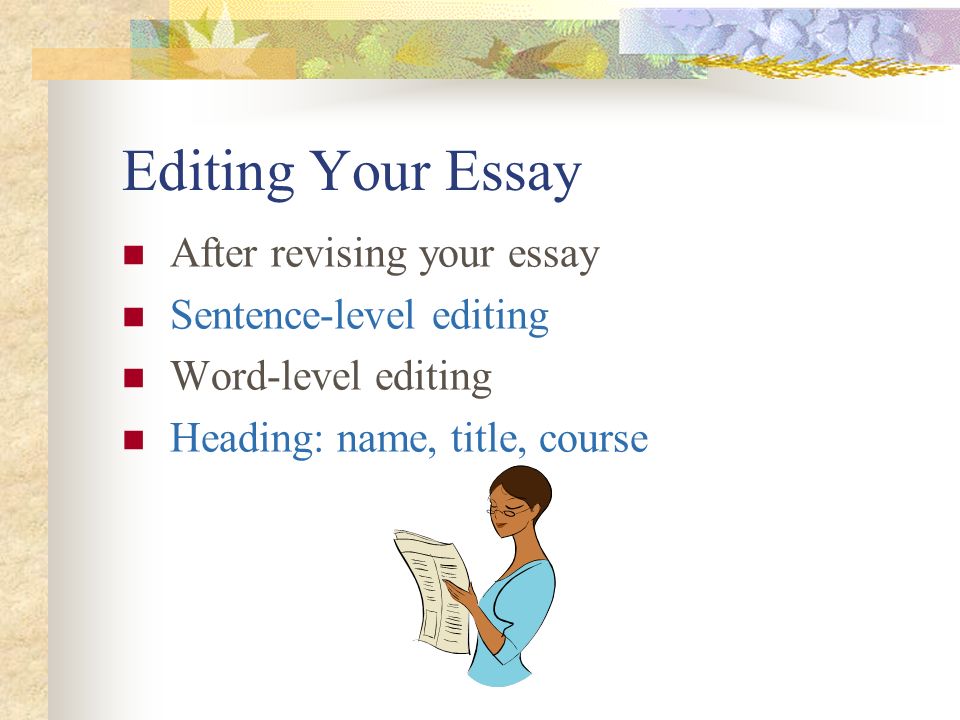editing and revising your essay Revising drafts the key is still to give yourself enough time to look at the essay as a whole once you’ve see chapter 4, “revising and editing. editing and revising your essay Revising drafts the key is still to give yourself enough time to look at the essay as a whole once you’ve see chapter 4, “revising and editing.