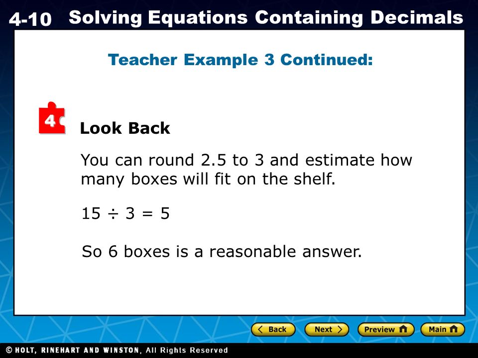 Holt Ca Course Solving Equations Containing Decimals Af1 1 Write 13 Holt Ca Course 1 4 10 Solving Equations Containing Decimals Teacher Example 3 Continued Look Back You Can Round 2 5 To And Estimate How Many Bo