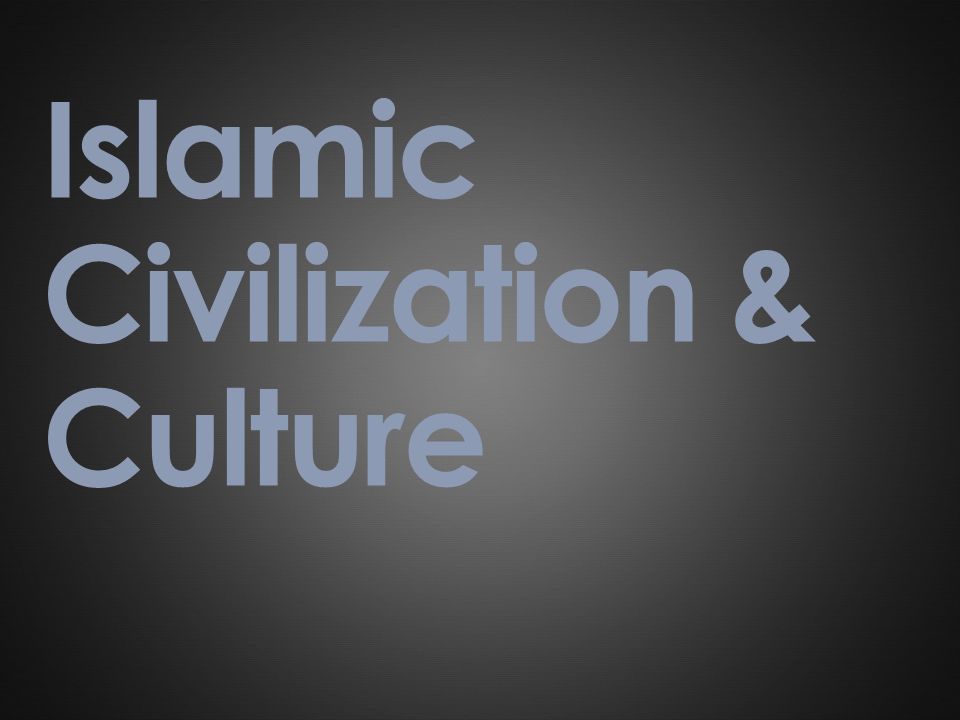 Islamic Civilization & Culture
