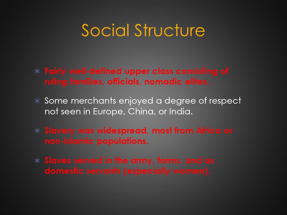 Social Structure  Fairly well-defined upper class consisting of ruling families, officials, nomadic elites.