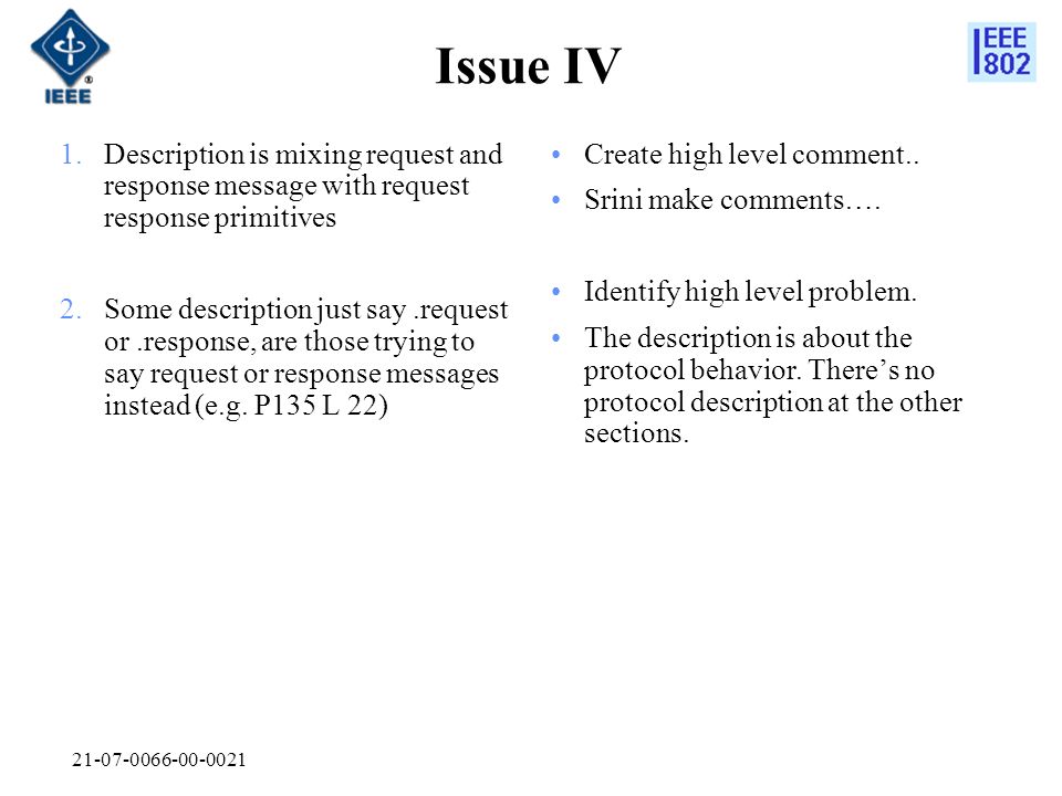 Issue IV 1.Description is mixing request and response message with request response primitives 2.Some description just say.request or.response, are those trying to say request or response messages instead (e.g.