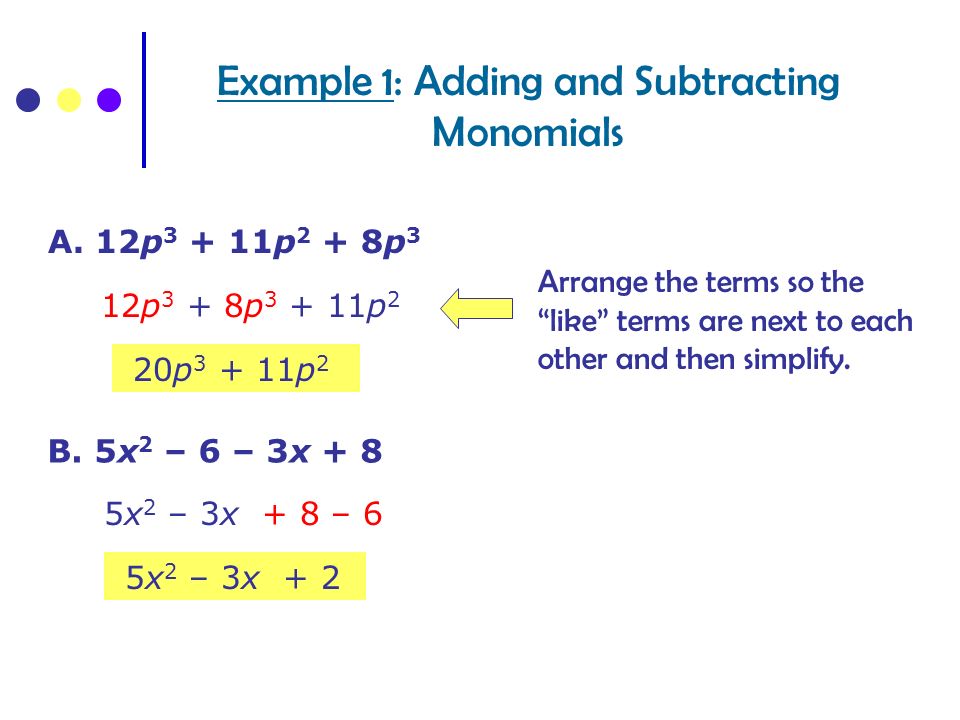 Example 1: Adding and Subtracting Monomials A.