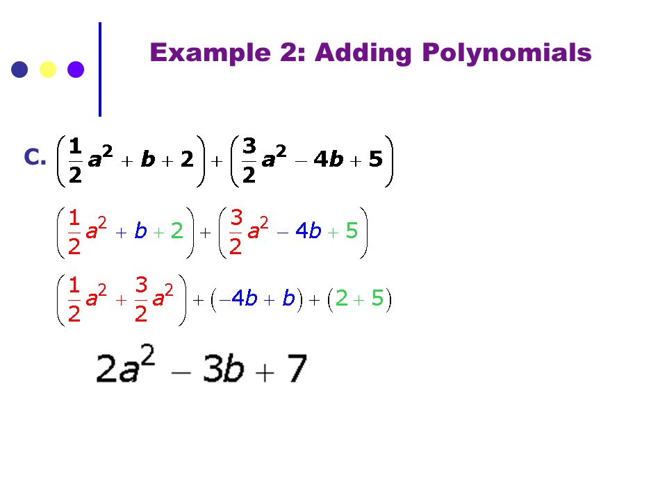 Example 2: Adding Polynomials C.
