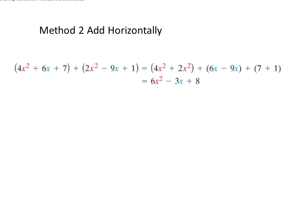Method 2 Add Horizontally 1.Group like terms. Then add the coefficients.