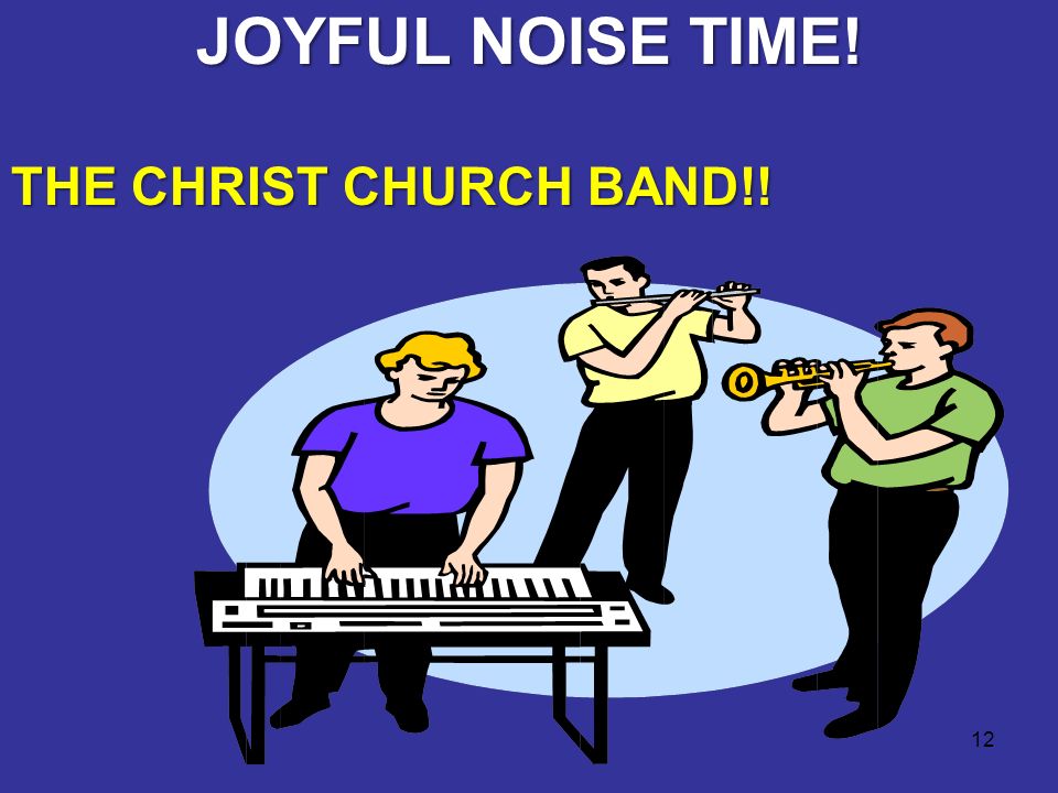 12 JOYFUL NOISE TIME! THE CHRIST CHURCH BAND!!
