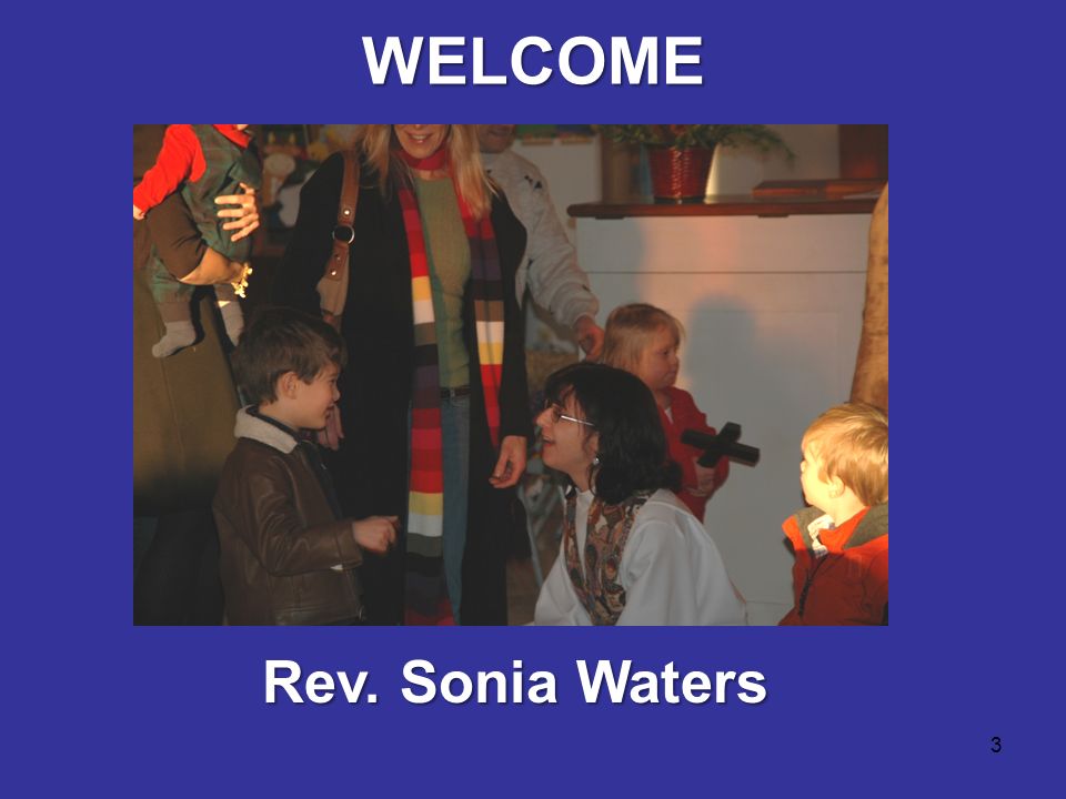WELCOME 3 Rev. Sonia Waters