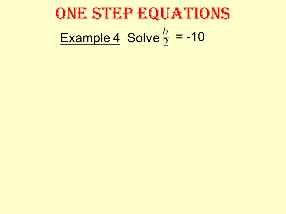 ONE STEP EQUATIONS Example 3 Solve –6a = 12