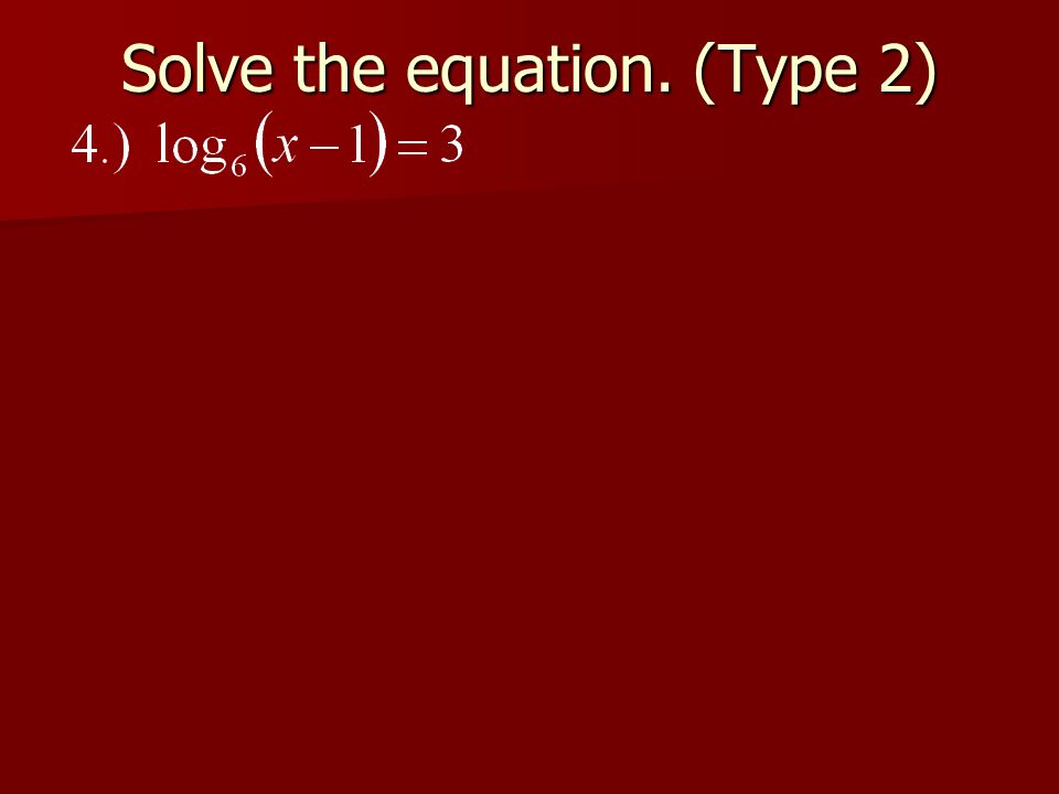 Solve the equation. (Type 2)