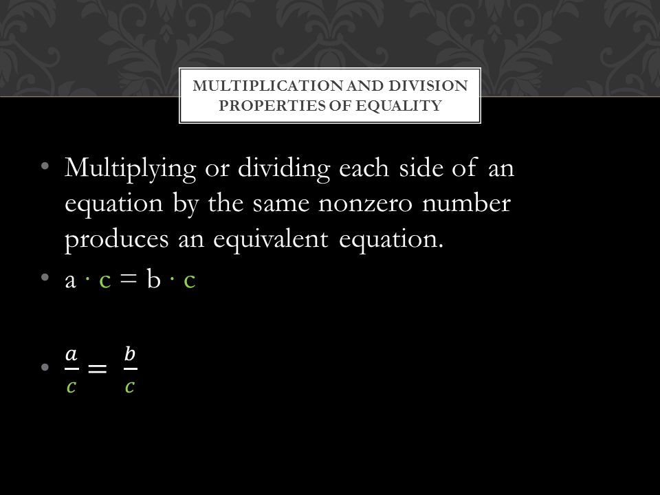 MULTIPLICATION AND DIVISION PROPERTIES OF EQUALITY