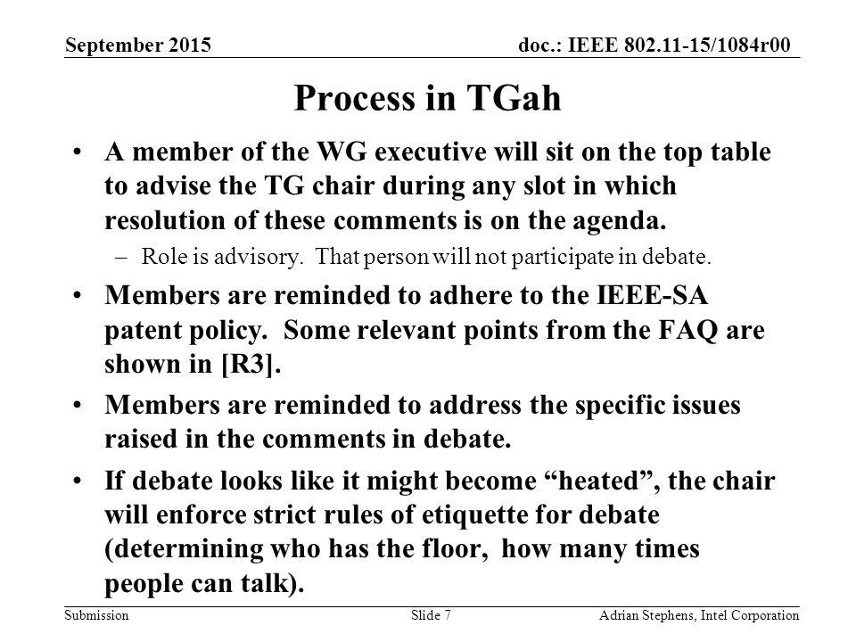 doc.: IEEE /1084r00 Submission Process in TGah A member of the WG executive will sit on the top table to advise the TG chair during any slot in which resolution of these comments is on the agenda.