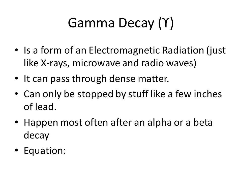 Types Of Nuclear Decay Alpha α Emission An Gamma Decay ϒ Is A Form Of An Electromagnetic Radiation Just Like X