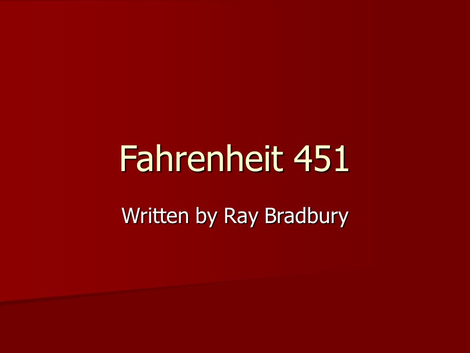 ideas displayed in fahrenheit 451 by ray bradburry Fahrenheit 451 by ray bradbury is a story of a society that has been changed to a dystopia high authorities try to regulate life to make people happy. ideas displayed in fahrenheit 451 by ray bradburry Fahrenheit 451 by ray bradbury is a story of a society that has been changed to a dystopia high authorities try to regulate life to make people happy.