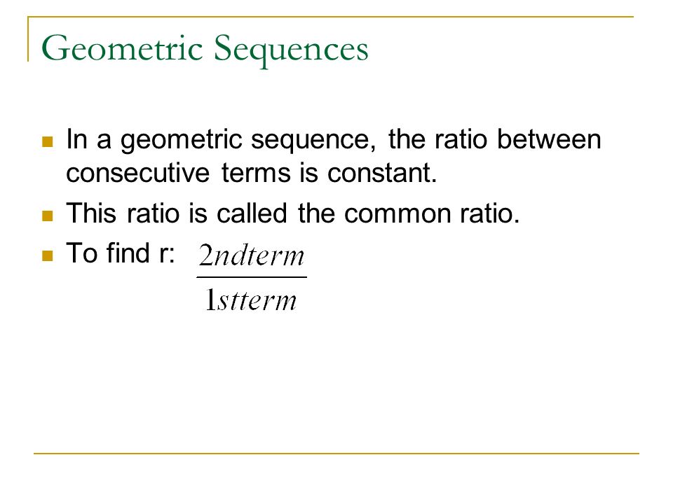 In a geometric sequence, the ratio between consecutive terms is constant.