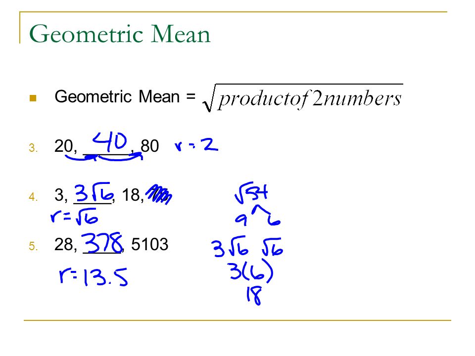 Geometric Mean Geometric Mean = 3. 20, _____, , ____, 18, , ____, 5103