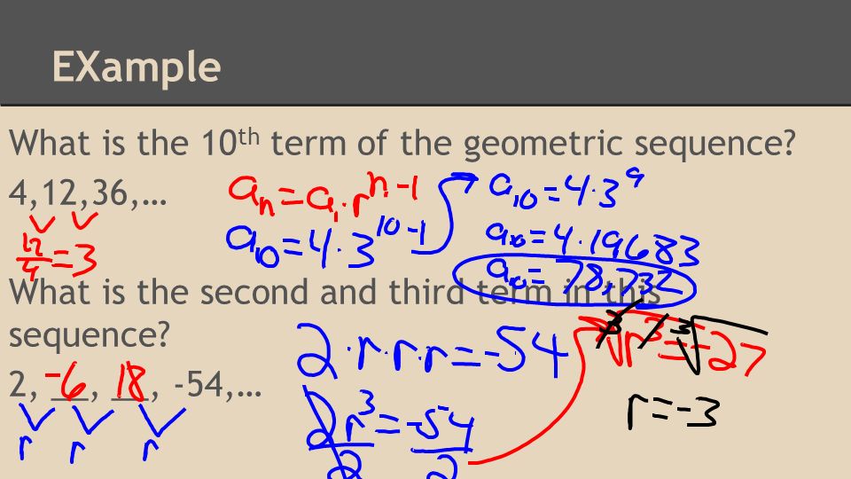 EXample What is the 10 th term of the geometric sequence.