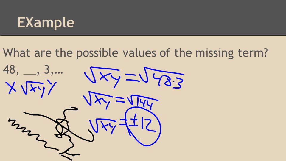 EXample What are the possible values of the missing term 48, __, 3,…