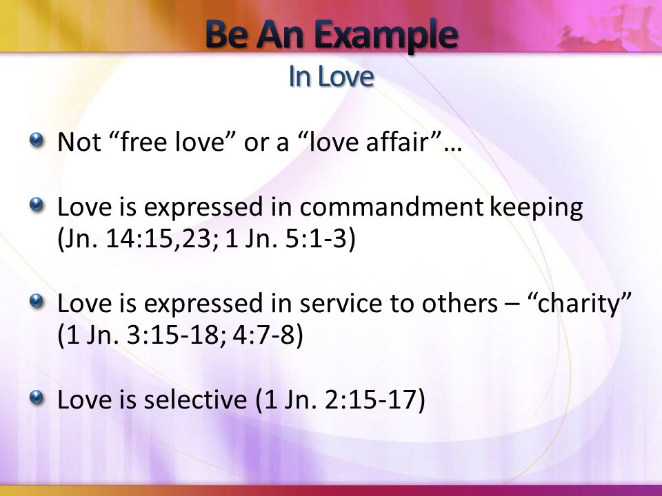 Not free love or a love affair … Love is expressed in commandment keeping (Jn.