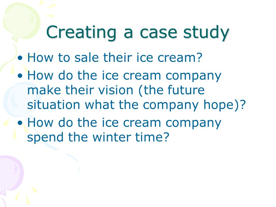 Creating a case study How to sale their ice cream.