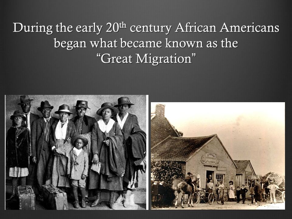 During the early 20 th century African Americans began what became known as the Great Migration