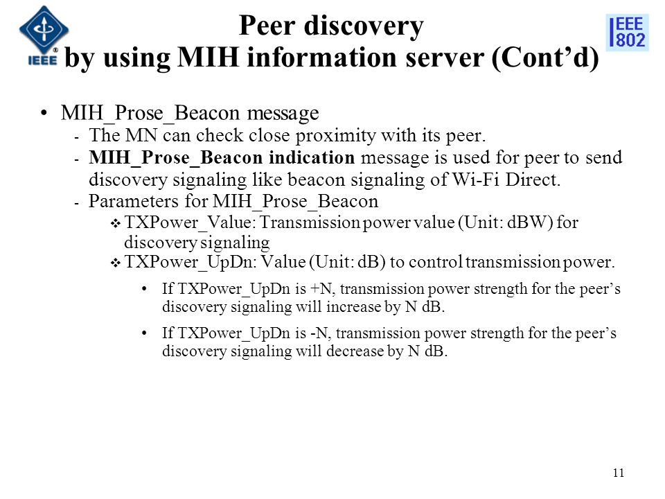 Peer discovery by using MIH information server (Cont’d) MIH_Prose_Beacon message ­ The MN can check close proximity with its peer.