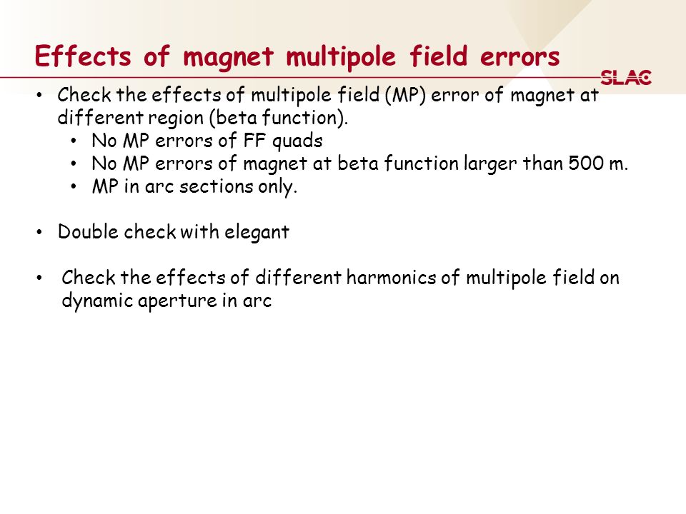 Effects of magnet multipole field errors Check the effects of multipole field (MP) error of magnet at different region (beta function).