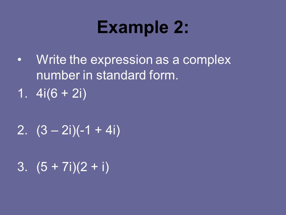 Example 2: Write the expression as a complex number in standard form.
