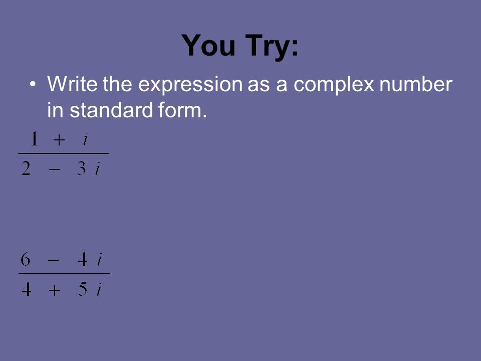 You Try: Write the expression as a complex number in standard form.