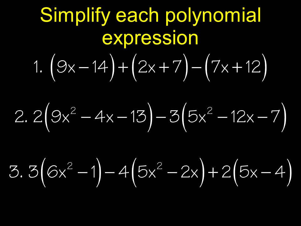 Simplify each polynomial expression
