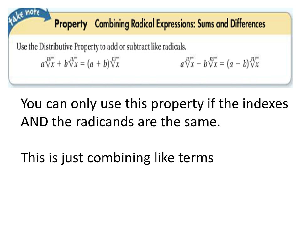 You can only use this property if the indexes AND the radicands are the same.