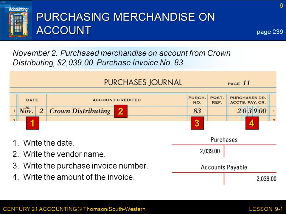 CENTURY 21 ACCOUNTING © Thomson/South-Western 9 LESSON 9-1 PURCHASING MERCHANDISE ON ACCOUNT page 239 November 2.