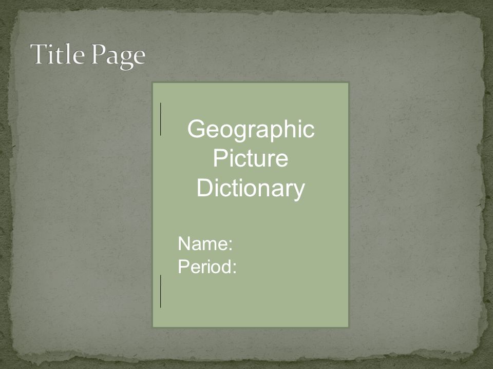 Geographic Picture Dictionary Name: Period: