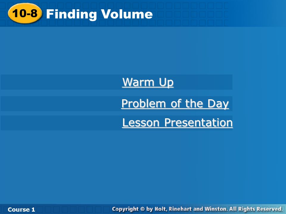 10-8 Finding Volume Course 1 Warm Up Warm Up Lesson Presentation Lesson Presentation Problem of the Day Problem of the Day