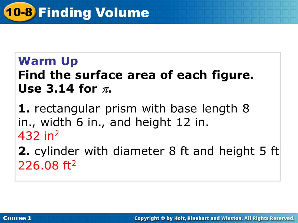 Warm Up Find the surface area of each figure. Use 3.14 for .