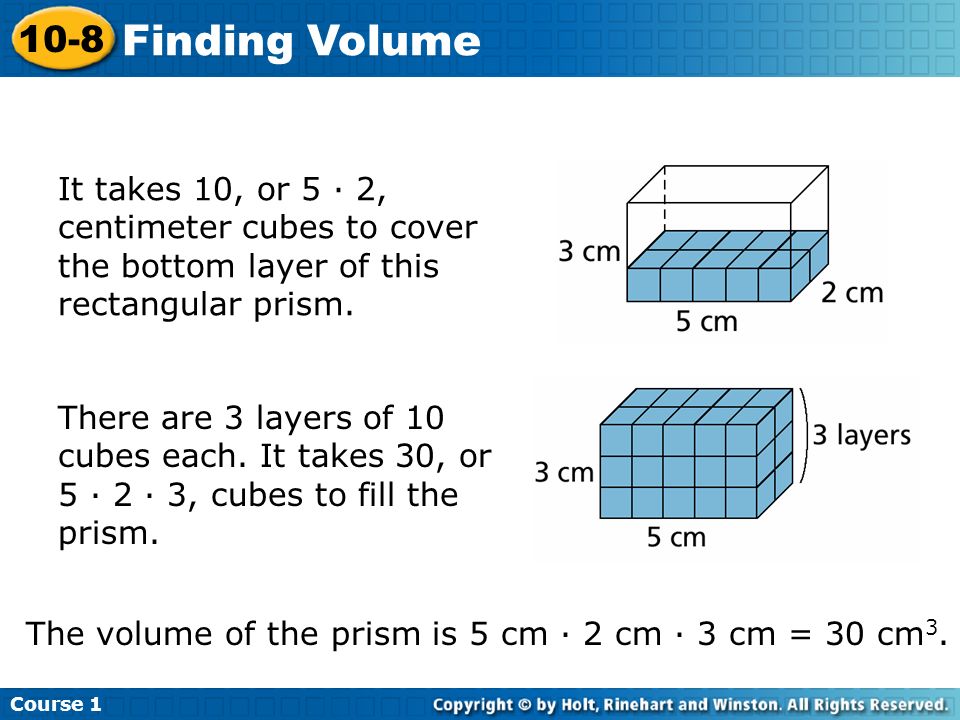 It takes 10, or 5 · 2, centimeter cubes to cover the bottom layer of this rectangular prism.