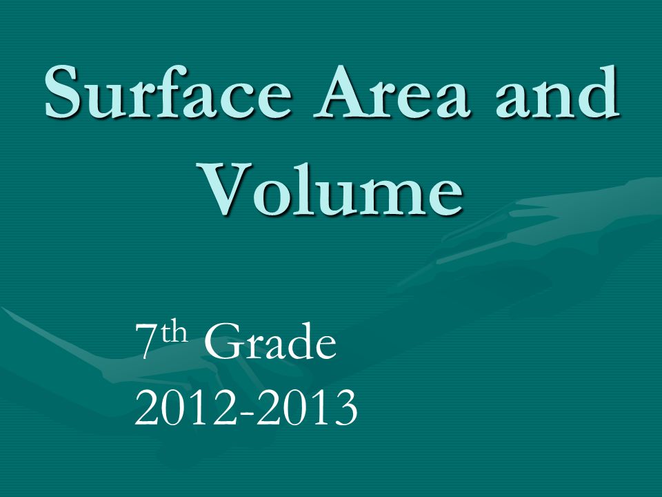 Surface Area and Volume 7 th Grade