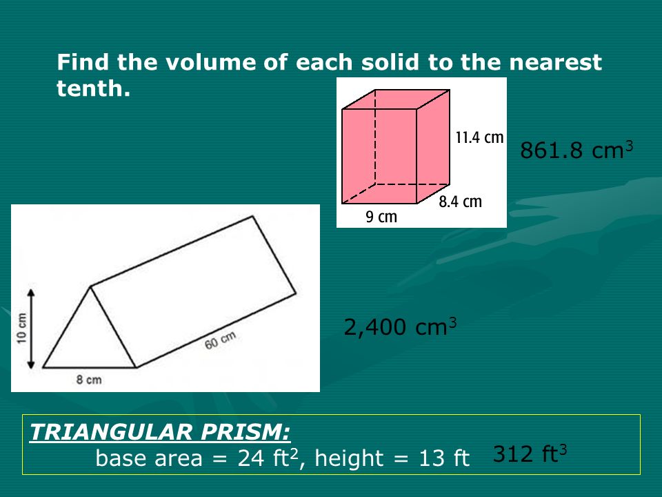 Find the volume of each solid to the nearest tenth.