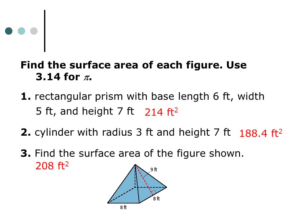 Find the surface area of each figure. Use 3.14 for .