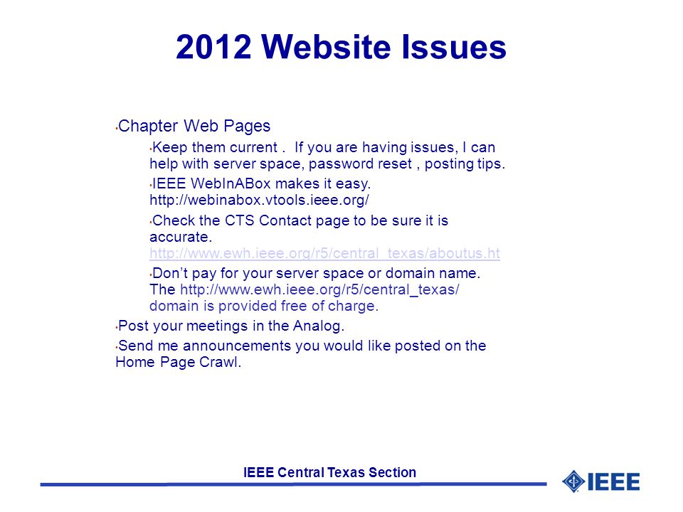IEEE Central Texas Section 2012 Website Issues Chapter Web Pages Keep them current.