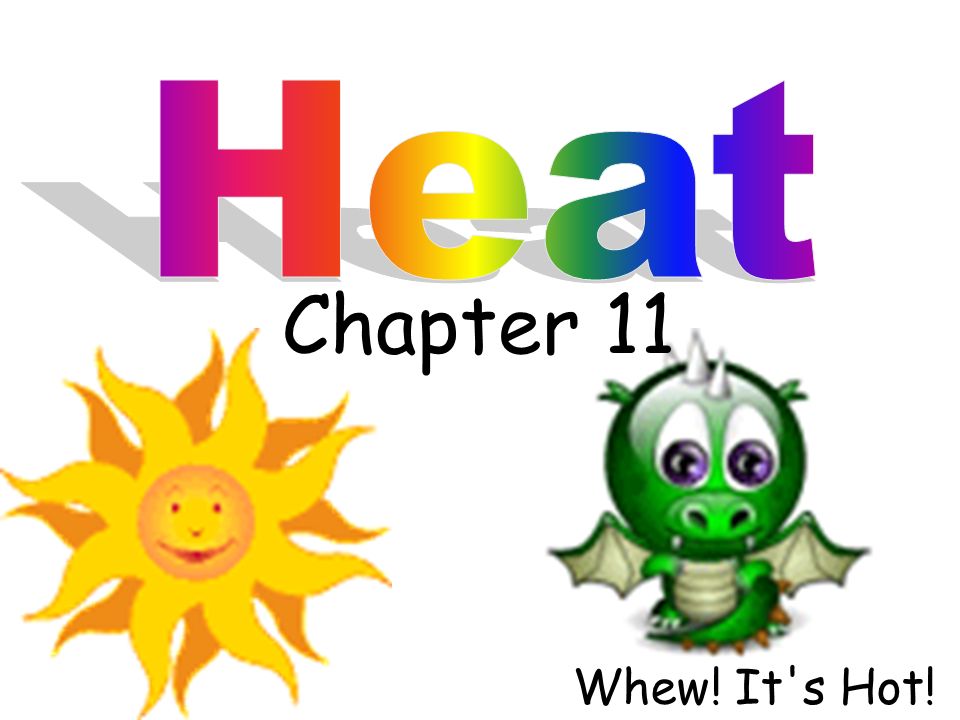 Chapter 11 Whew! It s Hot!