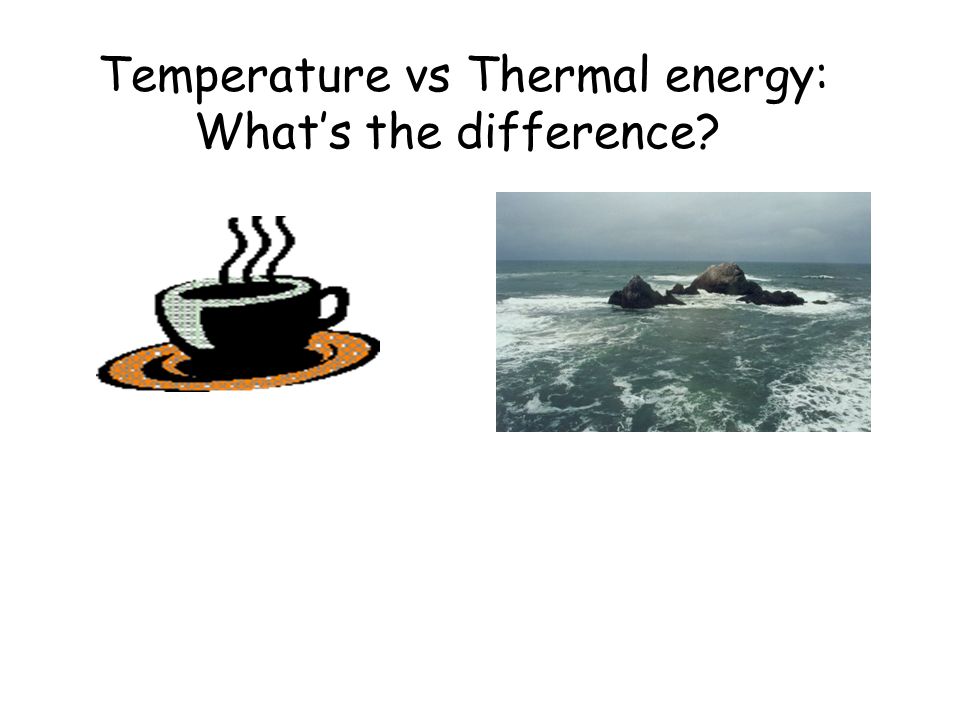 Temperature vs Thermal energy: What’s the difference