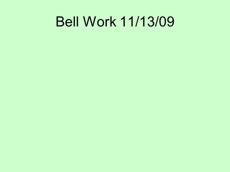 Bell Work 11/13/09