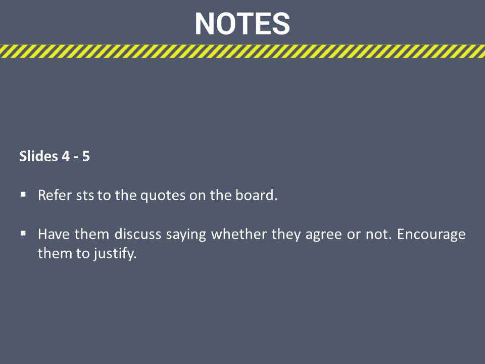 Slides  Refer sts to the quotes on the board.