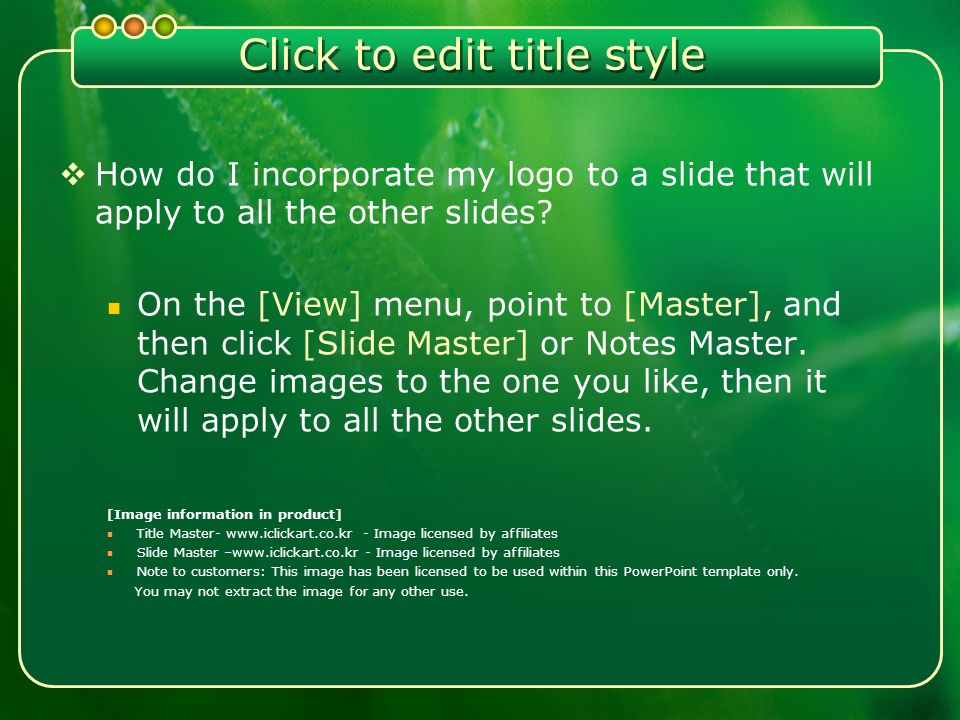 Click to edit title style  How do I incorporate my logo to a slide that will apply to all the other slides.