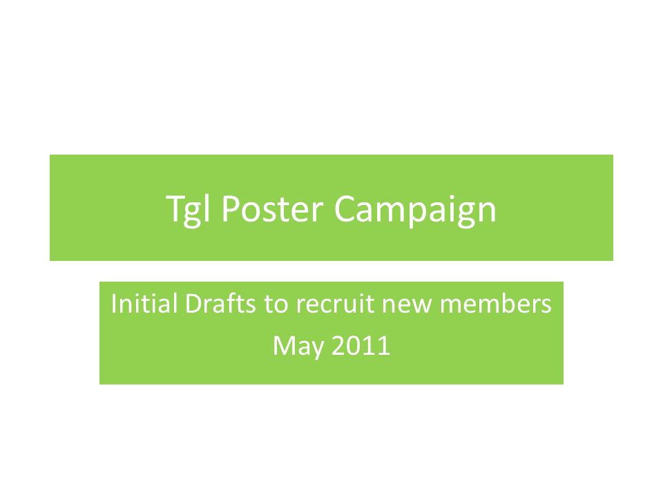 Tgl Poster Campaign Initial Drafts to recruit new members May 2011